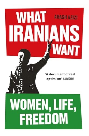 Azizi, Arash. What Iranians Want - Women, Life, Freedom. Oneworld Publications, 2025.