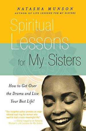 Munson, Natasha. Spiritual Lessons for My Sisters - How to Get Over the Drama and Live Your Best Life!. HYPERION, 2006.