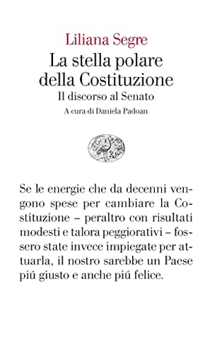 Segre, Liliana. La stella polare della Costituzione. Il discorso al Senato. Einaudi, 2023.