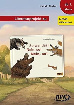 Schärer, Kathrin / Kathrin Zindler. Literaturprojekt zu So war das! Nein, so! Nein, so!. Buch Verlag Kempen, 2020.