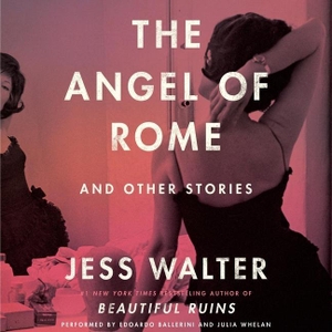 Walter, Jess. The Angel of Rome: And Other Stories. HARPERCOLLINS, 2022.