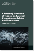Addressing the Impact of Tobacco and Alcohol Use on Cancer-Related Health Outcomes