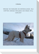 Weiße Schweizer Schäferhunde: Als hätten weiße Wolken die Erde still geküsst