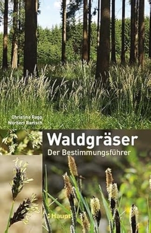 Rapp, Christine / Norbert Bartsch. Waldgräser - Der Bestimmungsführer. Haupt Verlag AG, 2016.