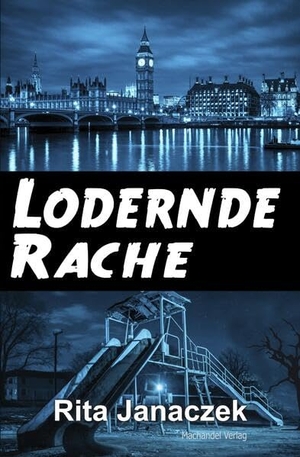 Janaczek, Rita. Lodernde Rache - Sergeant Beverly Evans Krimi 3. Machandel-Verlag, 2026.