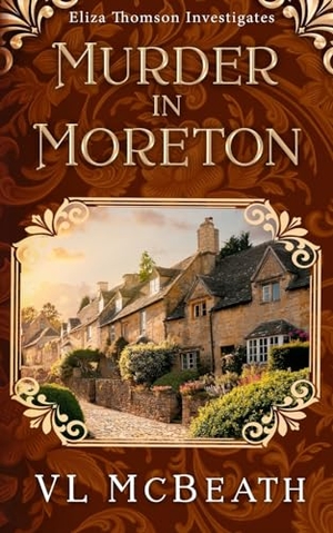 McBeath, Vl. Murder in Moreton - Eliza Thomson Investigates Book 2. Valyn Publishing, 2019.
