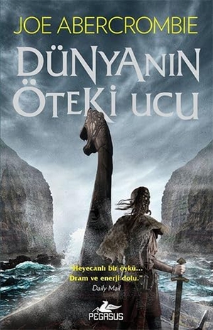 Abercrombie, Joe. Dünyanin Öteki Ucu - Parcalanmis Deniz Serisi 2. Pegasus Yayincilik, 2020.