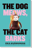 The Dog Meows, The Cat Barks