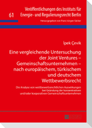 Eine vergleichende Untersuchung der Joint Ventures ¿ Gemeinschaftsunternehmen ¿ nach europäischem, türkischem und deutschem Wettbewerbsrecht