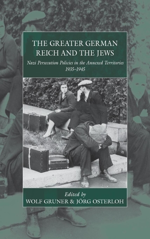 Gruner, Wolf / Jörg Osterloh (Hrsg.). The Greater German Reich and the Jews - Nazi Persecution Policies in the Annexed Territories 1935-1945. Berghahn Books, 2015.