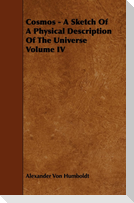 Cosmos - A Sketch Of A Physical Description Of The Universe Volume IV