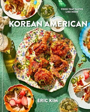 Kim, Eric. Korean American - Food That Tastes Like Home. Random House LLC US, 2022.