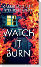 Watch It Burn