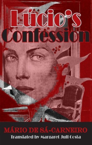 Sa-Carneiro, Mario De. Lucio's Confessions. Dedalus Ltd, 1993.