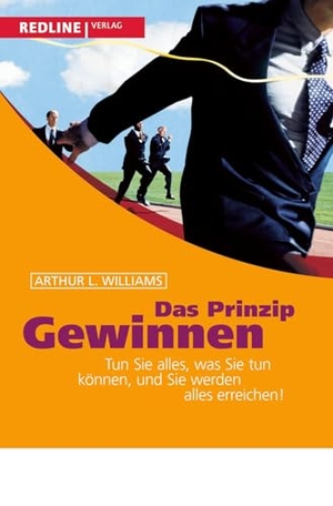 Williams, Arthur L.. Das Prinzip Gewinnen - Tun Sie alles, was Sie tun können, und Sie werden alles erreichen!. Redline, 2006.