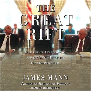 Mann, James. The Great Rift: Dick Cheney, Colin Powell, and the Broken Friendship That Defined an Era. Tantor, 2020.
