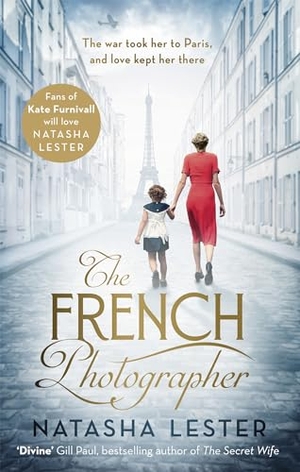 Lester, Natasha. The French Photographer - This Winter Go To Paris, Brave The War, And Fall In Love. Little, Brown Book Group, 2019.