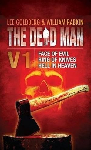 Goldberg, Lee / Rabkin, William et al. The Dead Man Volume 1 - Face of Evil, Ring of Knives, Hell in Heaven. Amazon Publishing, 2012.