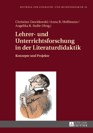 Dawidowski, Christian / Angelika Ruth Stolle et al (Hrsg.). Lehrer- und Unterrichtsforschung in der Literaturdidaktik - Konzepte und Projekte. Peter Lang, 2017.