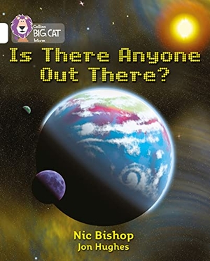 Bishop, Nic / Jon Hughes. Is There Anyone Out There? - White/Band 10. HarperCollins UK, 2005.