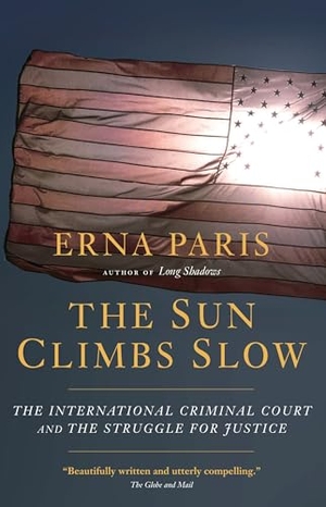 Paris, Erna. The Sun Climbs Slow - The International Criminal Court and the Search for Justice. Seven Stories Press, 2009.