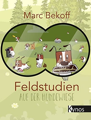 Bekoff, Marc. Feldstudien auf der Hundewiese. Kynos Verlag, 2018.