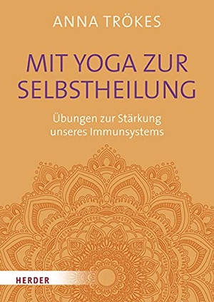 Trökes, Anna. Mit Yoga zur Selbstheilung - Übungen zur Stärkung unseres Immunsystems. Herder Verlag GmbH, 2019.