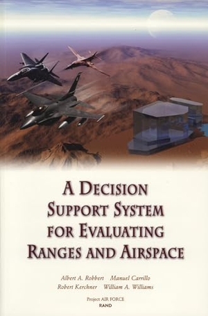 Robbert, Albert A / Carrillo, Manuel et al. A Decision Support System for Evaluating Ranges and Airspace. RAND Corporation, 2001.