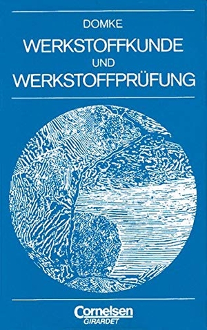 Domke, Wilhelm. Werkstoffkunde und Werkstoffprüfung. Cornelsen Vlg Scriptor, 1986.