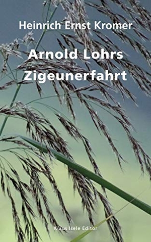 Kromer, Heinrich Ernst. Arnold Lohrs Zigeunerfahrt. Books on Demand, 2021.
