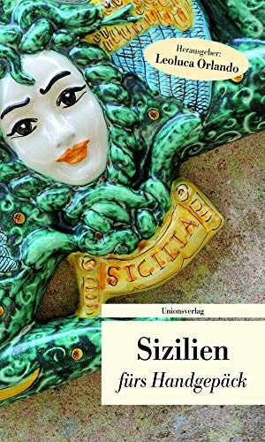 Orlando, Leoluca / Ulla Steffan (Hrsg.). Sizilien fürs Handgepäck - Geschichten und Berichte - Ein Kulturkompass. Unionsverlag, 2012.