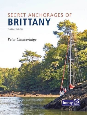 Cumberlidge, Peter. Secret Anchorages of Brittany. Imray, Laurie, Norie & Wilson Ltd, 2016.