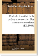 Code du travail et de la prévoyance sociale. Des assurances ouvrières