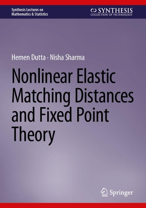 Dutta, Hemen / Nisha Sharma. Nonlinear Elastic Matching Distances and Fixed Point Theory. Springer Nature Switzerland AG, 2026.