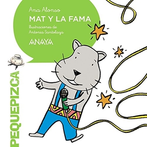 Conejo Alonso, Ana Isabel / Santolaya Ruiz-Clavijo, Antonia et al. Mat y la fama. Anaya Educación, 2015.