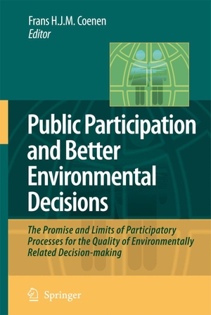 Coenen, Frans H. J. M. (Hrsg.). Public Participation and Better Environmental Decisions - The Promise and Limits of Participatory Processes for the Quality of Environmentally Related Decision-making. Springer Nature B.V., 2008.