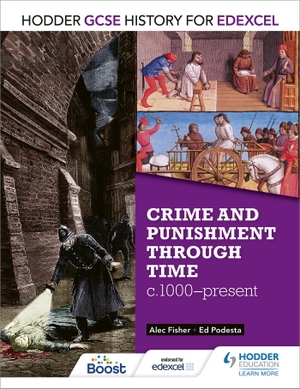 Fisher, Alec / Ed Podesta. Hodder GCSE History for Edexcel: Crime and punishment through time, c1000-present. Hodder Education Group, 2016.