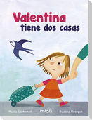 Valentina tiene dos casas