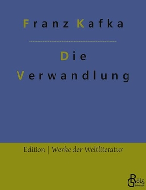 Kafka, Franz. Die Verwandlung. Gröls Verlag, 2022.