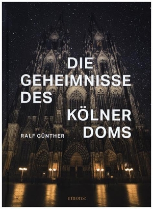 Günther, Ralf. Die Geheimnisse des Kölner Doms. Emons Verlag, 2020.