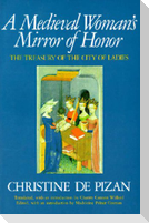 A Medieval Woman's Mirror of Honor: The Treasury of the City of Ladies