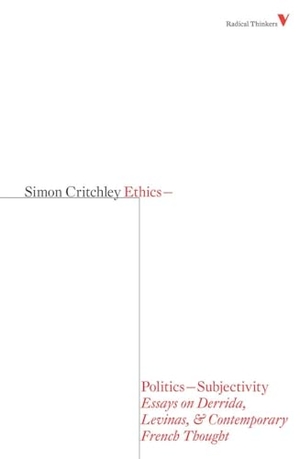 Critchley, Simon. Ethics-Politics-Subjectivity: Essays on Derrida, Levinas & Contemporary French Thought. Verso, 2009.