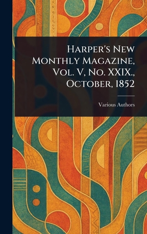 Various. Harper's New Monthly Magazine, Vol. V, No. XXIX., October, 1852. Legare Street Press, 2025.