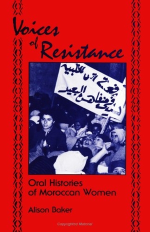 Baker, Alison. Voices of Resistance - Oral Histories of Moroccan Women. State University of New York Press, 1998.