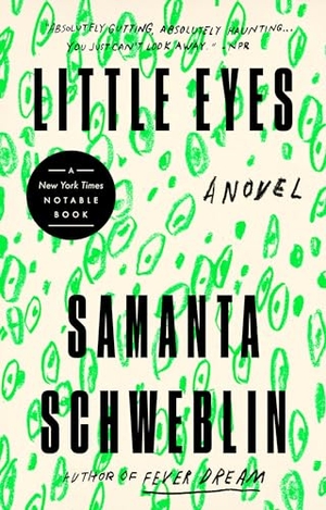 Schweblin, Samanta. Little Eyes. Penguin Publishing Group, 2021.