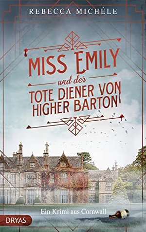 Michéle, Rebecca. Miss Emily und der tote Diener von Higher Barton - Ein Cornwall-Krimi. Dryas Verlag, 2023.