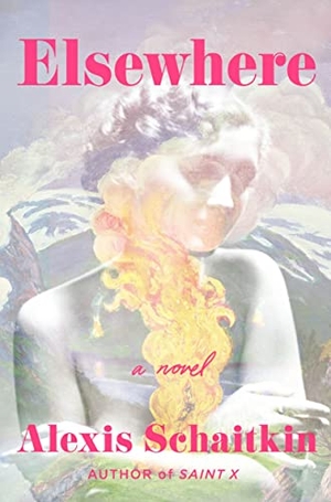 Schaitkin, Alexis. Elsewhere. Celadon Books, 2023.