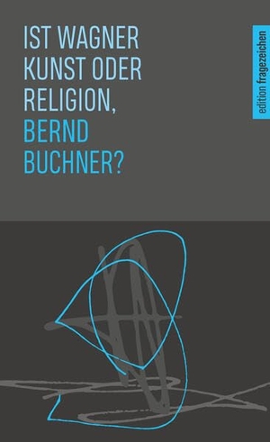 Buchner, Bernd / Akademie Caritas-Pirckheimer-Haus. Ist Wagner Kunst oder Religion, Bernd Buchner?. Echter Verlag GmbH, 2026.