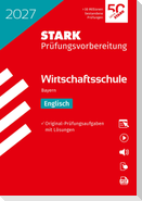 STARK Englisch - Wirtschaftsschule 2027 Bayern - Prüfungsvorbereitung