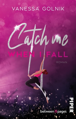 Golnik, Vanessa. Catch me when I fall - Roman | Gefühlvolle Rockstar-Romance mit Akrobatin. Piper Verlag GmbH, 2026.